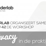 Wonderlab organiseert samen met Bureau 42 de workshop Privacy in de Praktijk